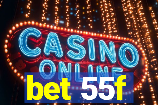 bet 55f